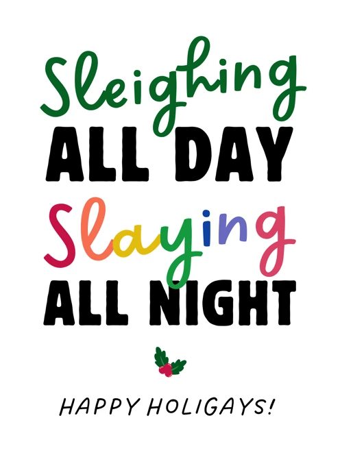 Sleighing All Day Slaying All Night Happy Holigays