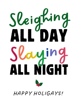 Sleighing All Day Slaying All Night Happy Holigays