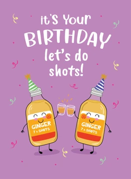 It's Your Birthday - Let's Do Shots!