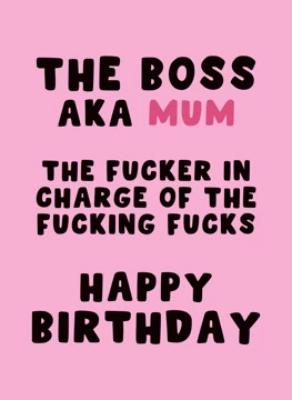 The Boss AKA Mum Birthday