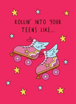 Rollin' Into Your Teens Like