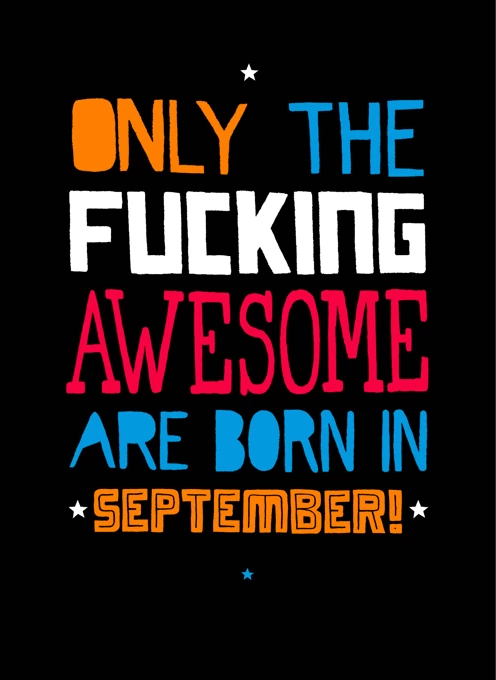 Only the Fucking Awesome Are Born in September