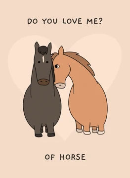 Do You Love Me? Of Horse