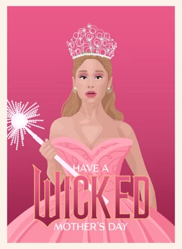 Have a Wicked Mother's Day - Glinda