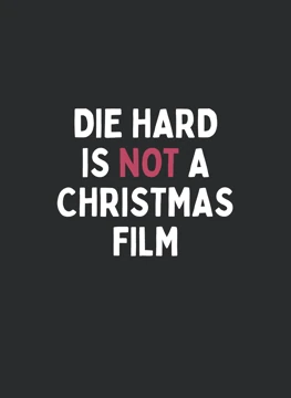 Die Hard Is Not a Christmas Film