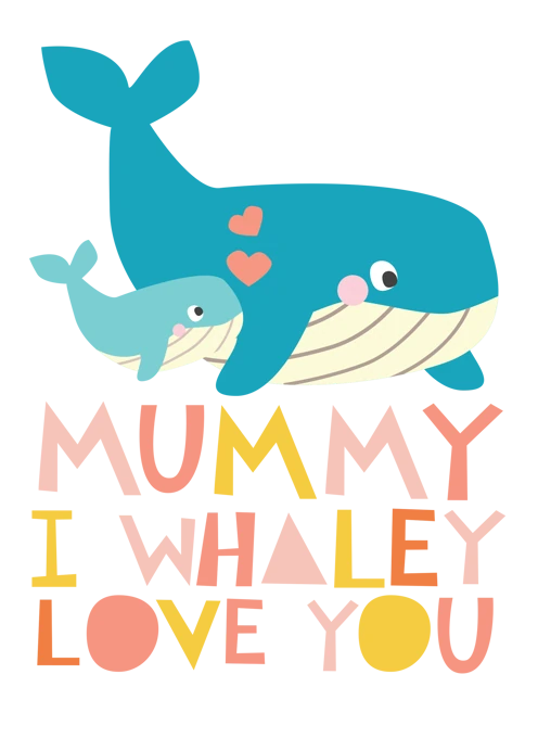 Mummy I Whaley Love You