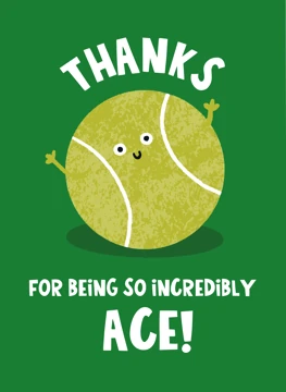 Thanks For Being So Incredibly Ace