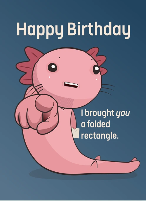Happy Birthday - I brought you a folded rectangle