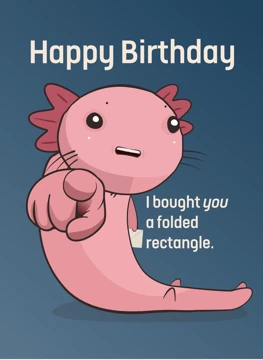 Happy Birthday - I brought you a folded rectangle