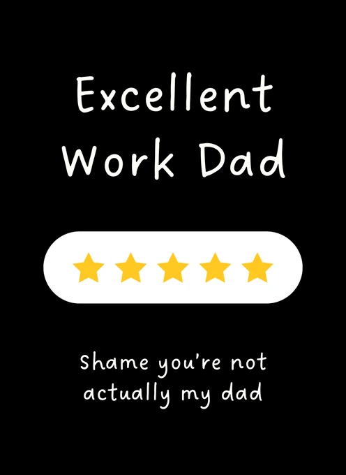 Excellent Work Dad
