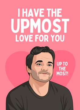 I Have The Upmost Love For You