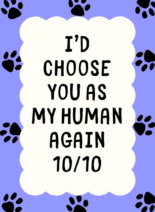 I'd Choose You as My Human Again