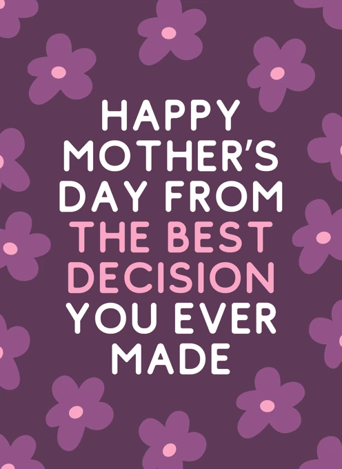 Best Decision You Ever Made - Mother's Day