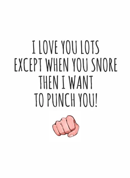 I Love You Lots Except When You Snore