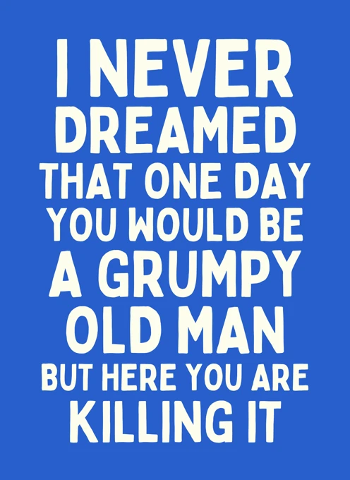 Killing It - Grumpy Old Man