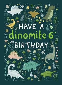 Have a Dinomite 6th Birthday - Dinosaur