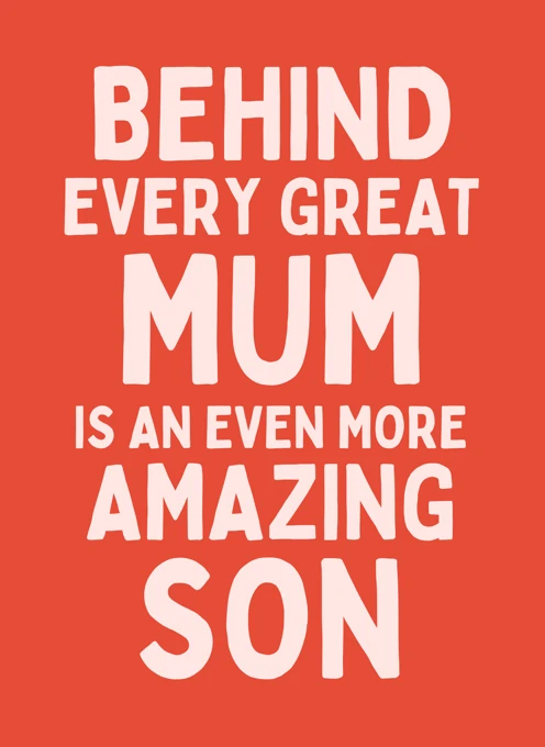 Behind Every Great Mum - Amazing Son