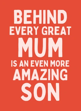 Behind Every Great Mum - Amazing Son