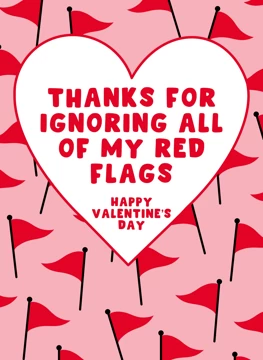 Thanks for Ignoring My Red Flags