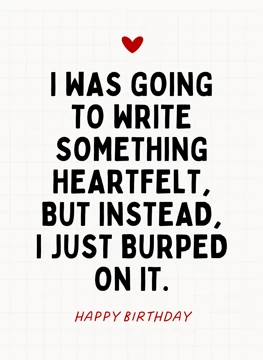 I Just Burped On It - Happy Birthday