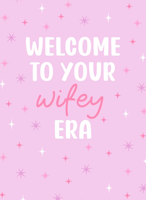 Welcome to Your Wifey Era