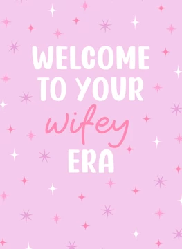 Welcome to Your Wifey Era