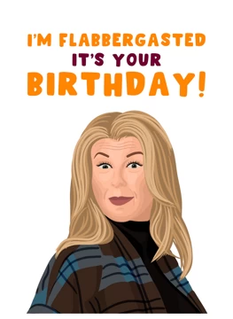 I'm Flabbergasted - It's Your Birthday!