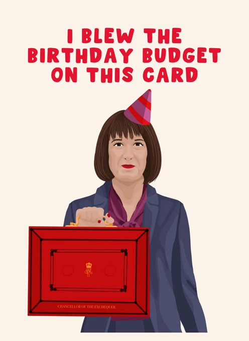 I Blew the Birthday Budget - Rachel Reeves