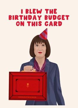I Blew the Birthday Budget - Rachel Reeves
