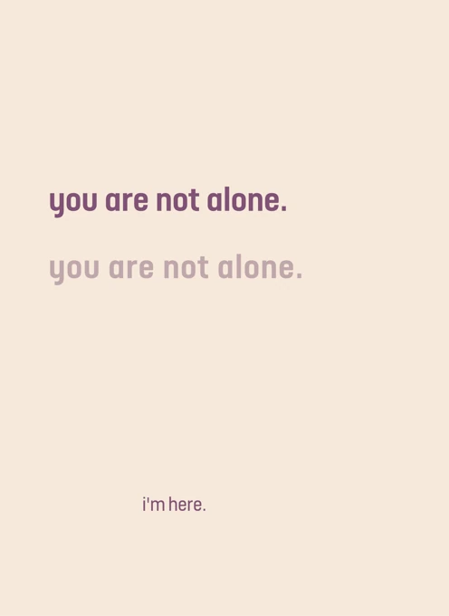You Are Not Alone
