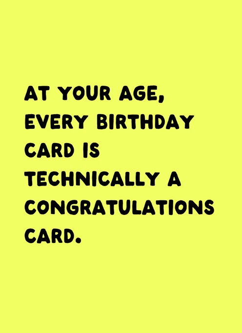 Every Birthday Card Is A Congratulations Card