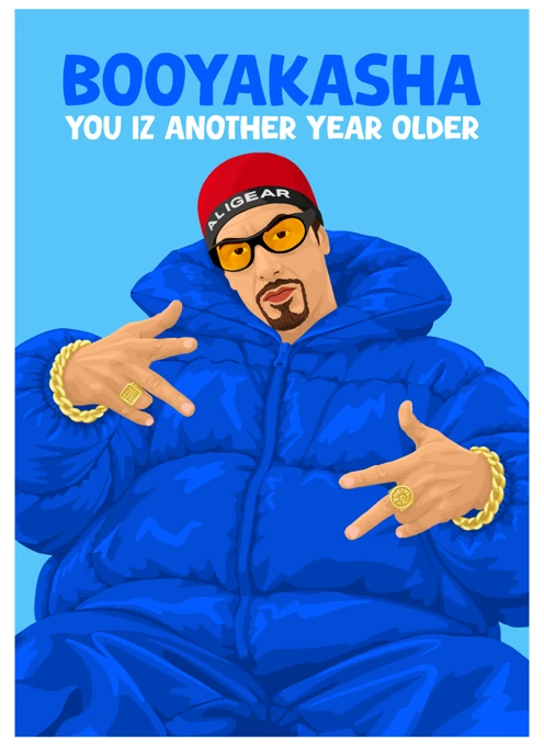 Booyakasha You Iz Another Year Older - Ali G