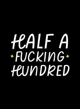 Half a Fucking Hundred - 50th Birthday