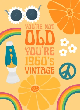 You're Not Old, You're Vintage - 1960s