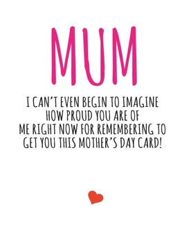 Mum, I Can't Imagine How Proud You Are