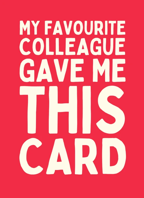 My Favourite Colleague Gave Me This
