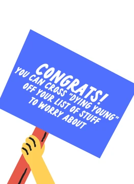 Congrats! You Didn't Die Yet!