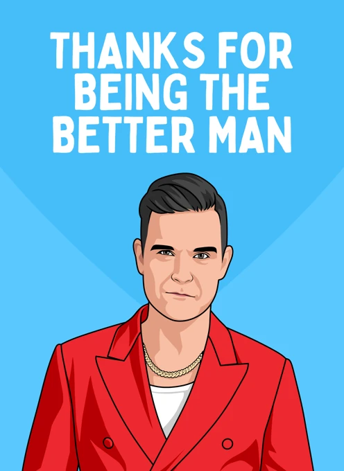 Thanks for Being the Better Man - Robbie Williams
