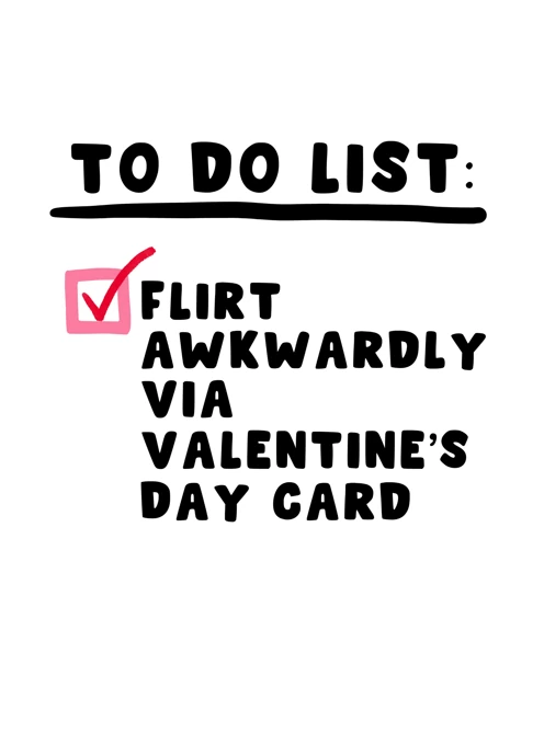 To Do List: Flirt Awkwardly