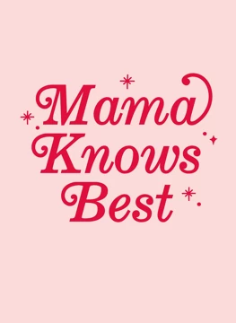 Mama Knows Best