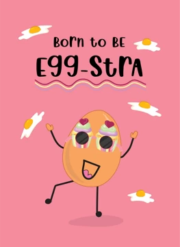 Born to Be Egg-stra