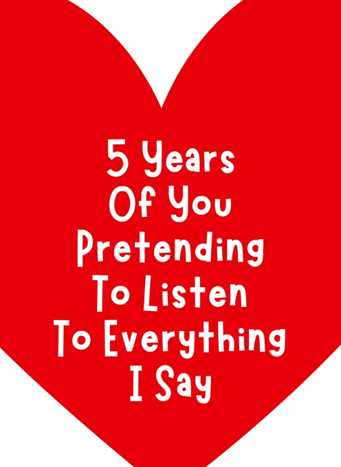 5 Years Pretending To Listen - Funny Anniversary