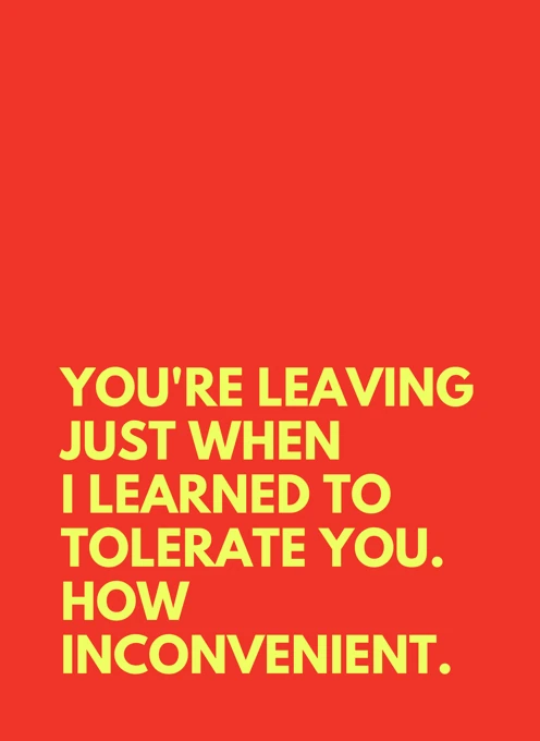 You're Leaving - How Inconvenient