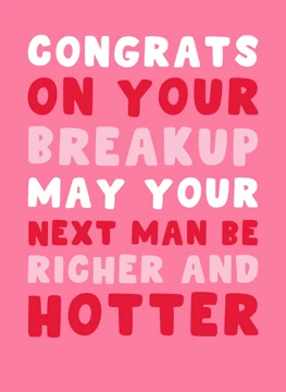 Congrats on Your Breakup - Richer & Hotter
