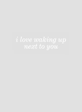 I Love Waking Up Next To You