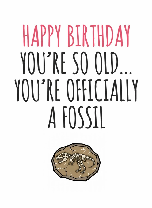 You're Officially a Fossil