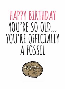 You're Officially a Fossil
