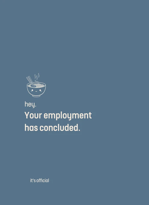 Your employment has concluded