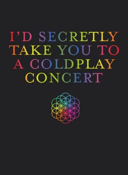 Secretly Take You to a Coldplay Concert
