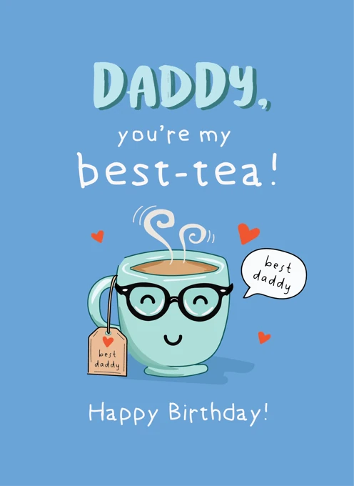 Daddy - You're My Best-Tea!